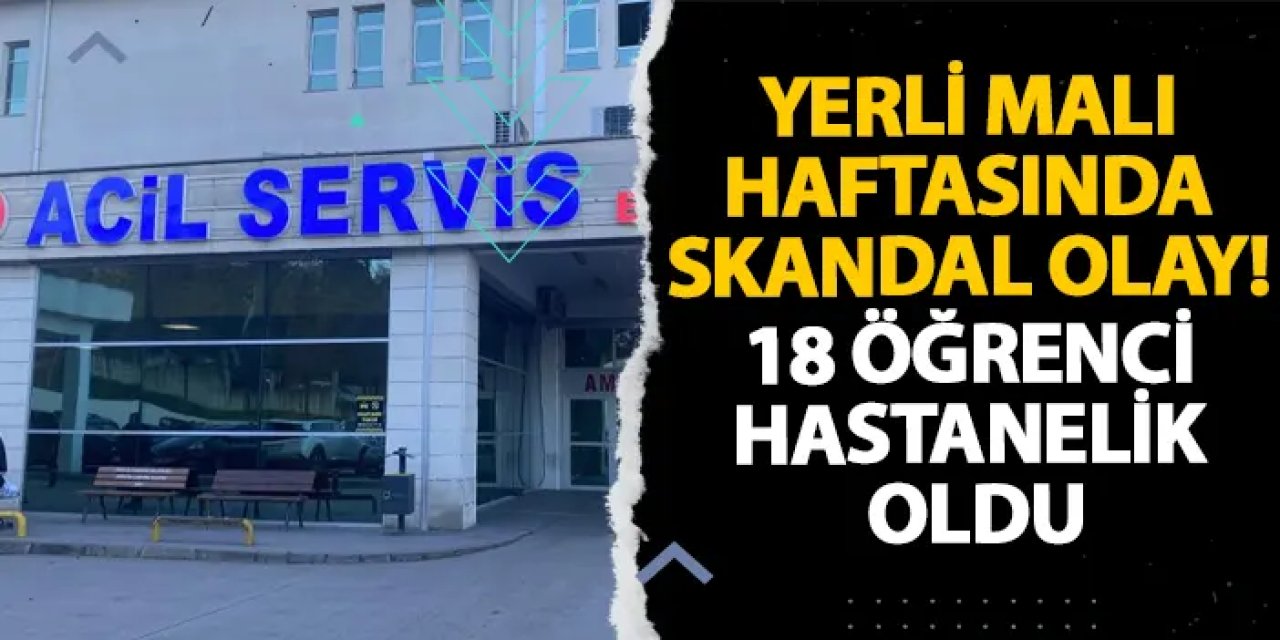 Ordu’da Yerli Malı Haftasında skandal olay! 18 öğrenci hastanelik oldu