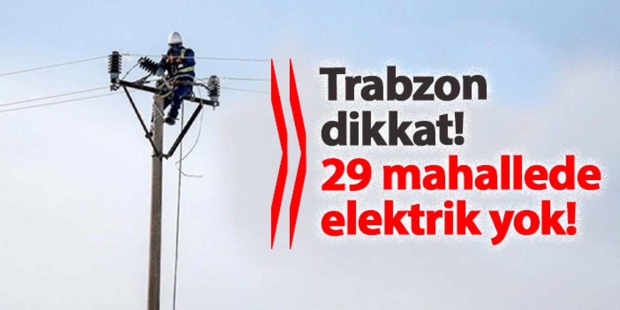 Trabzon’da 26 Aralık’ta Planlı Elektrik Kesintileri Uygulanacak