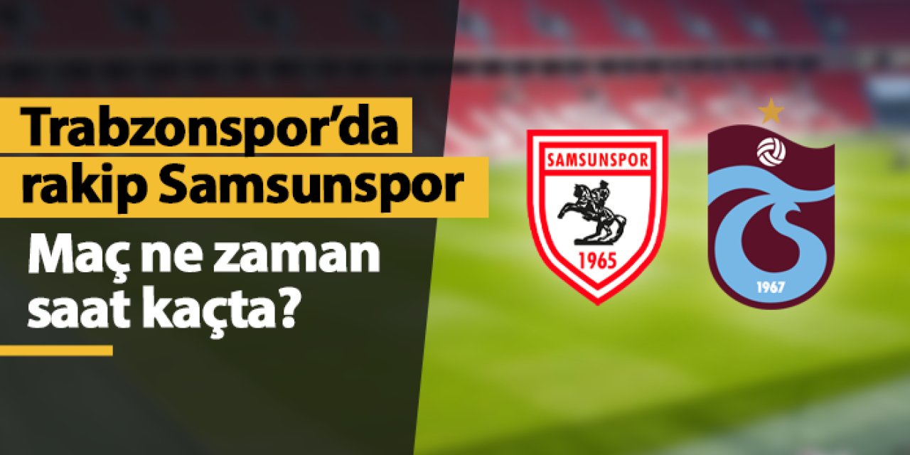 Trabzonspor, Süper Lig'de 18. haftada Samsunspor'a konuk olacak. 30.12.2024