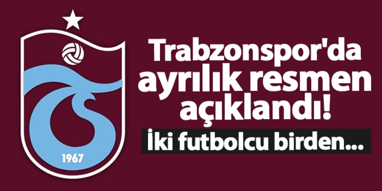 Trabzonspor'da ayrılık! İki futbolcu birden...
