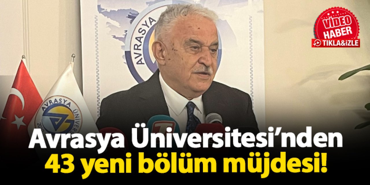 Avrasya Üniversitesi’nden 43 yeni bölüm müjdesi!