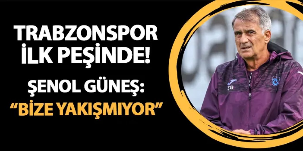 Trabzonspor Samsunspor'a karşı ilki yaşamak istiyor! Şenol Güneş: "Bize yakışmıyor"