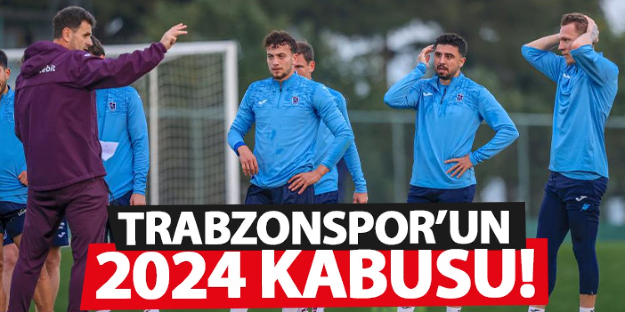 Trabzonspor’un 2024 kabusu: Galibiyeti yok