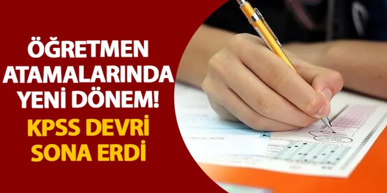 Öğretmen atamalarında yeni dönem! KPSS devri sona erdi