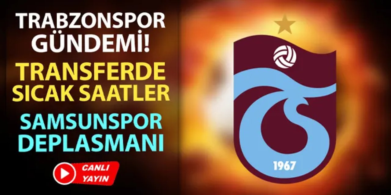 Trabzonspor'da sıcak gelişmeler! Transferde hareketli saatler