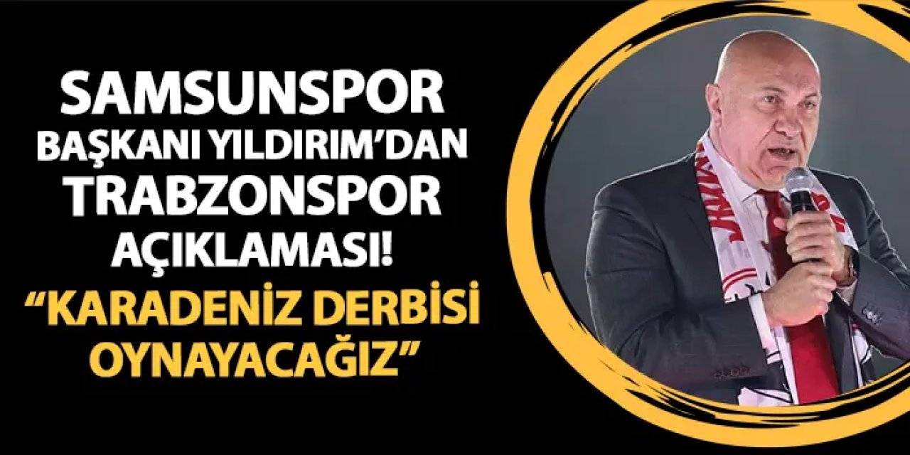Samsunspor Başkanı Yıldırım: “Hedefimiz Türkiye’de şampiyonluğa oynamak”