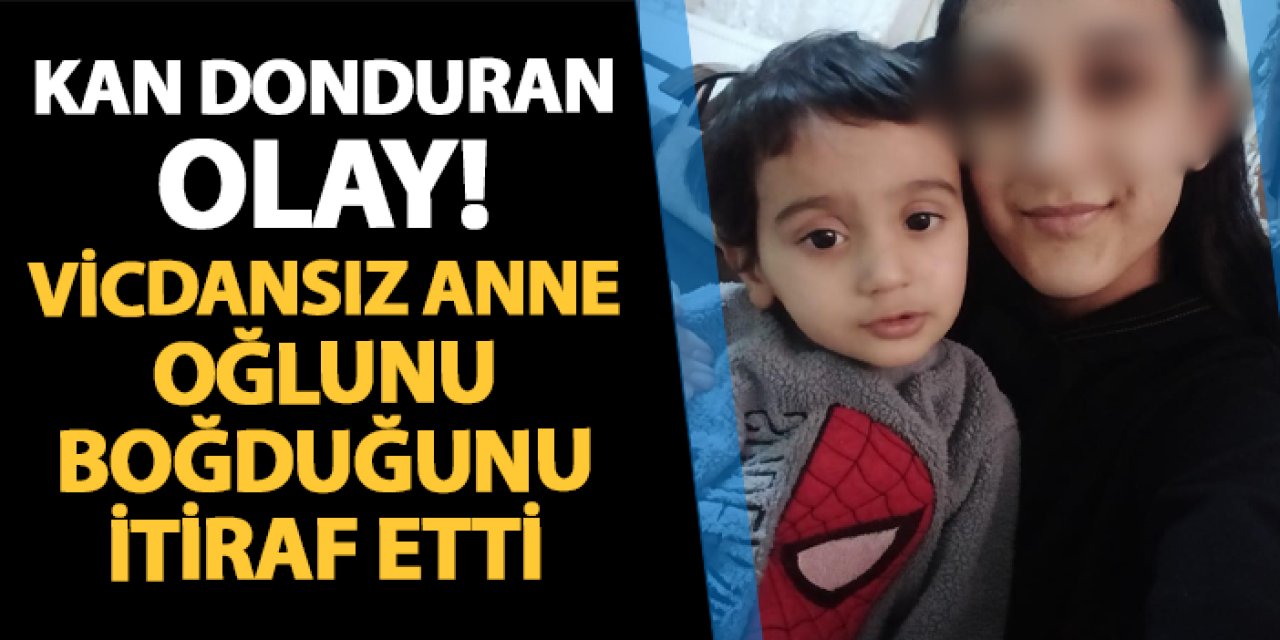 Zonguldak'ta kan donduran olay! Anne oğlunu boğduğunu itiraf etti