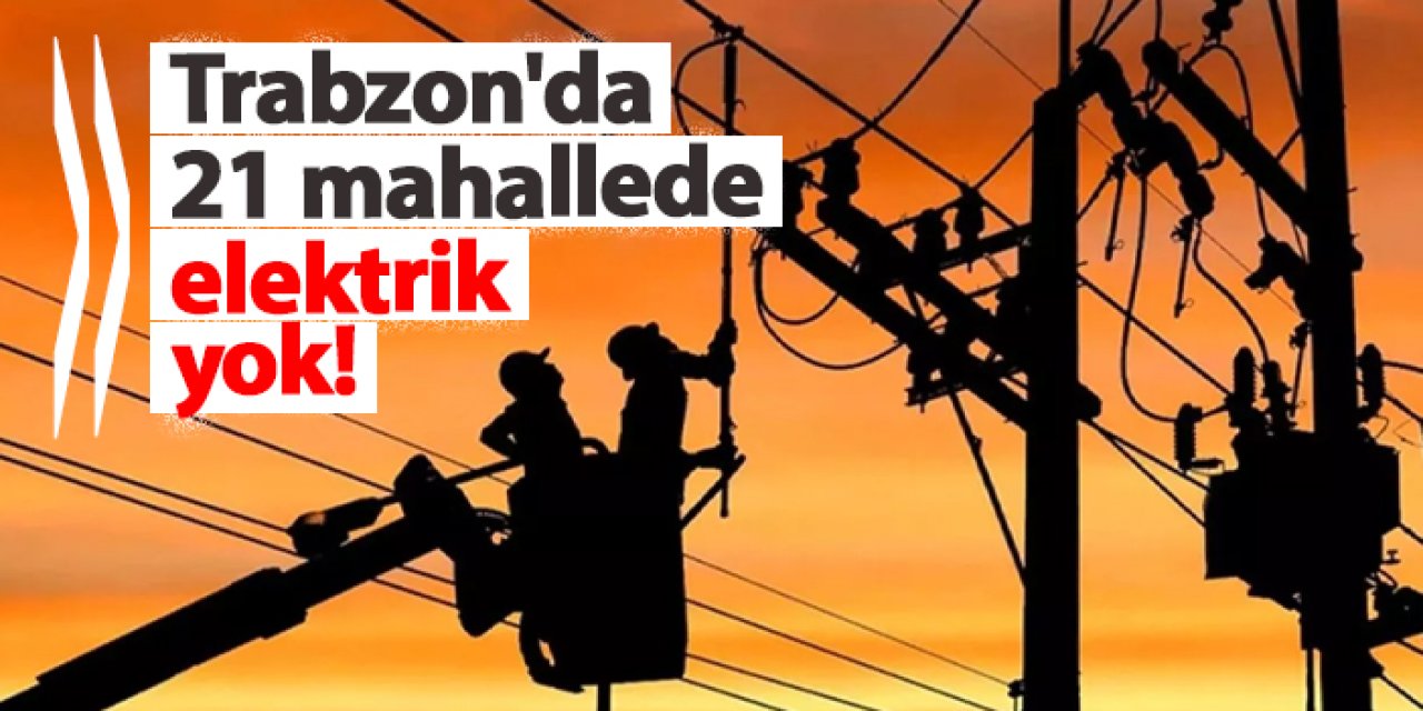 Trabzon’da 10 Ocak’ta Bazı Mahallelerde Elektrik Kesintisi