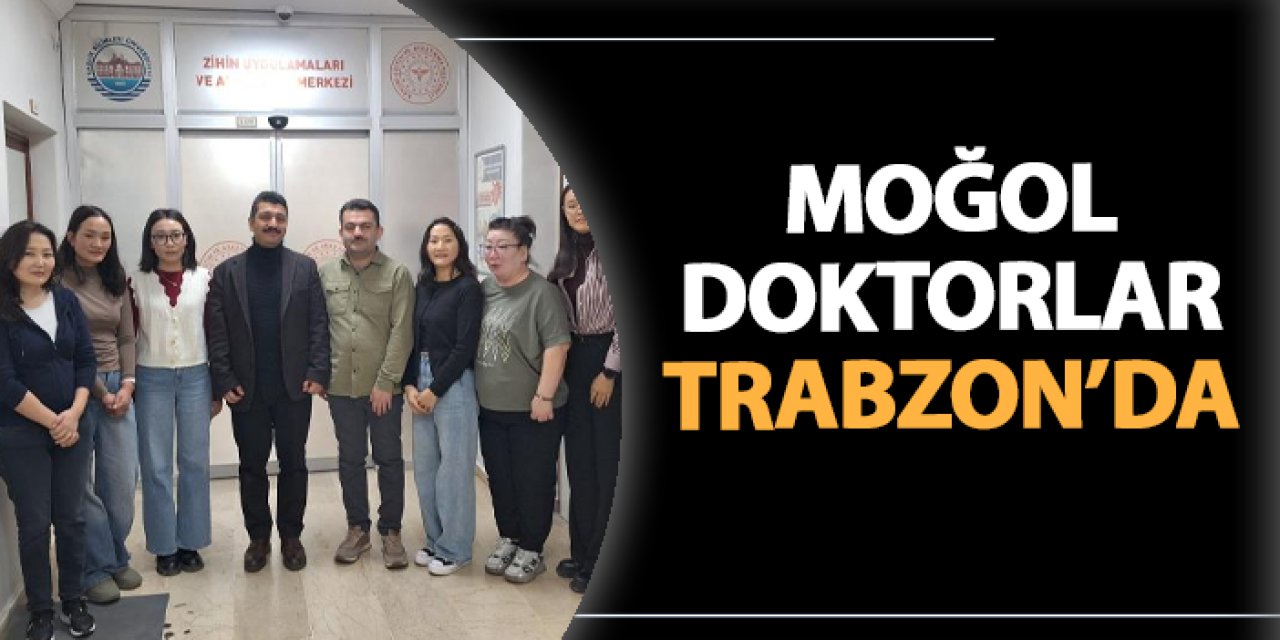 Moğol doktorlar Trabzon'da