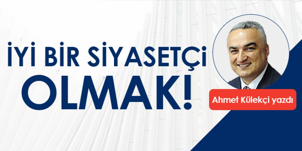 İyi Bir Siyasetçi Olmak!