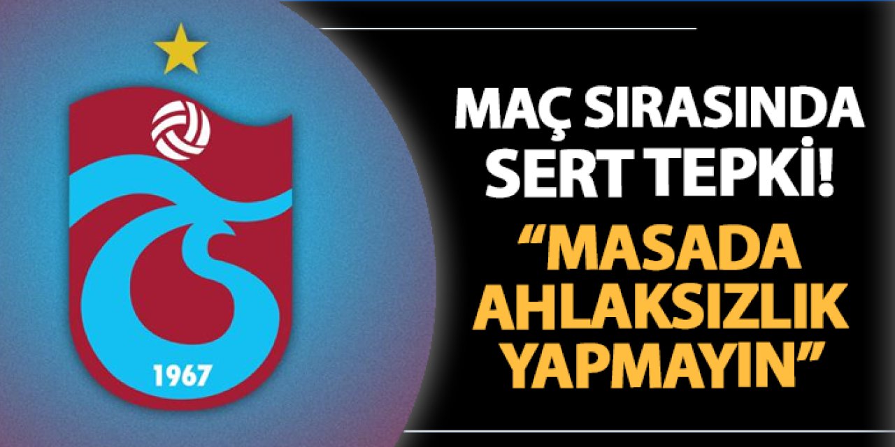 Trabzonspor'dan maç sırasında flaş paylaşım! "Masada ahlaksızlık yapmayın!"