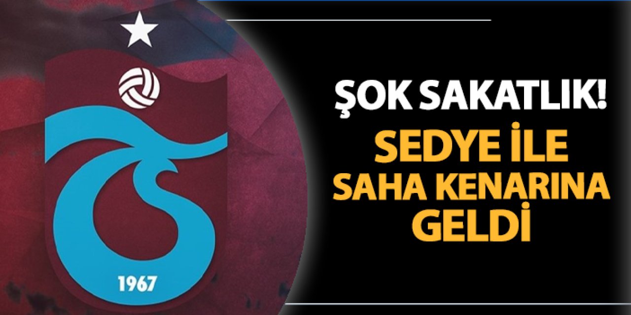 Trabzonspor'da şok sakatlık! Sedyeyle oyundan çıktı