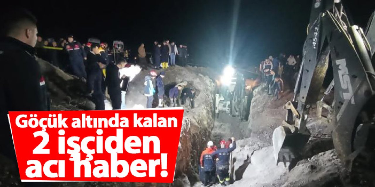 Facia! Toprak altında kalan 2 işçiden acı haber