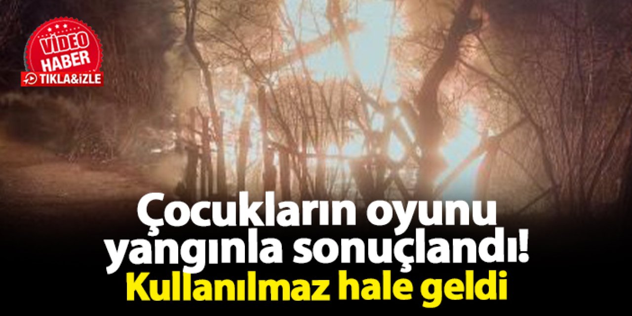 Ordu'da çocukların oyunu yangınla sonuçlandı! Kullanılmaz hale geldi