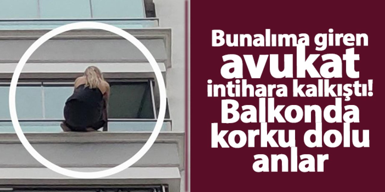 Samsun'da bunalıma giren avukat intihara kalkıştı! Balkonda korku dolu anlar