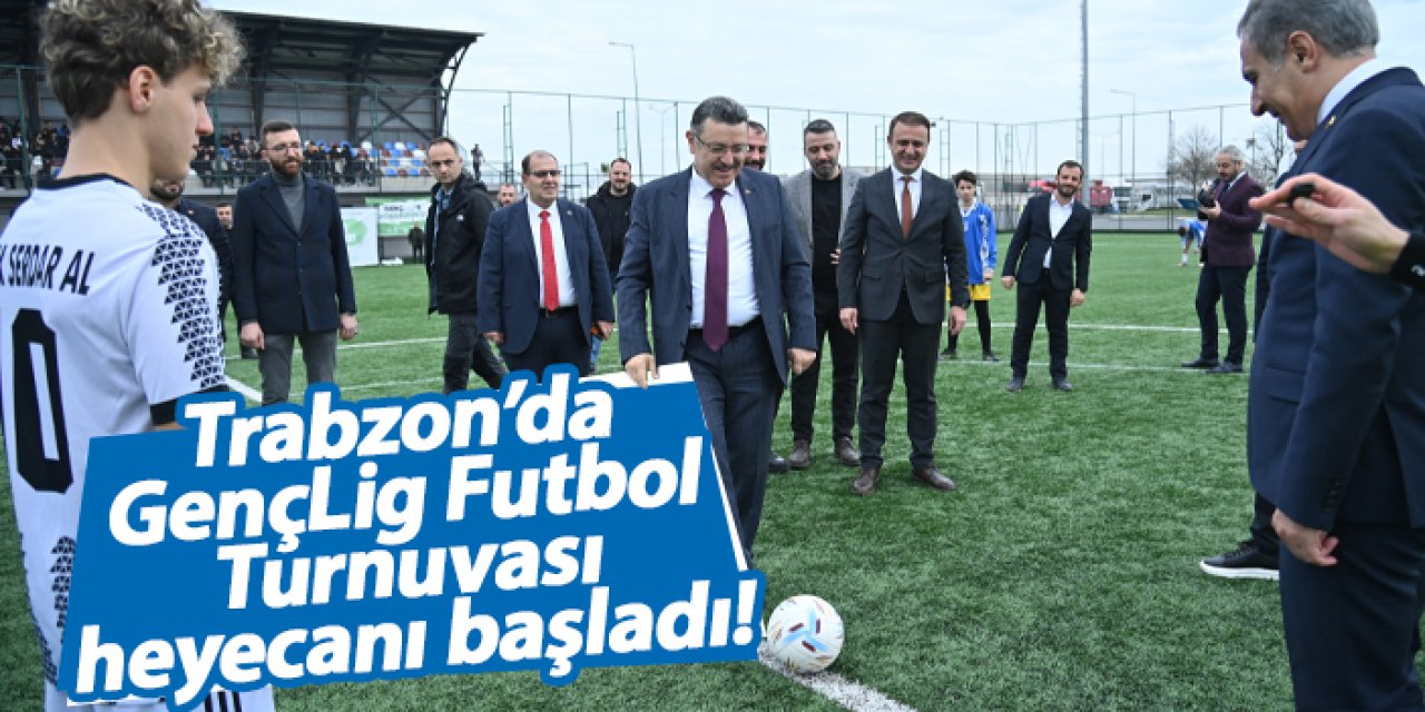 Trabzon’da GençLig Futbol Turnuvası heyecanı başladı!