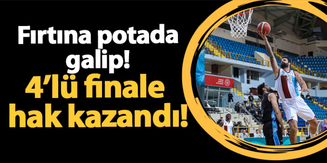 Trabzonspor potada galip! 4'lü finale hak kazandı