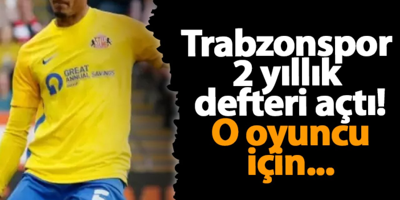 Trabzonspor 2 yıllık defteri açtı! O oyuncu için...