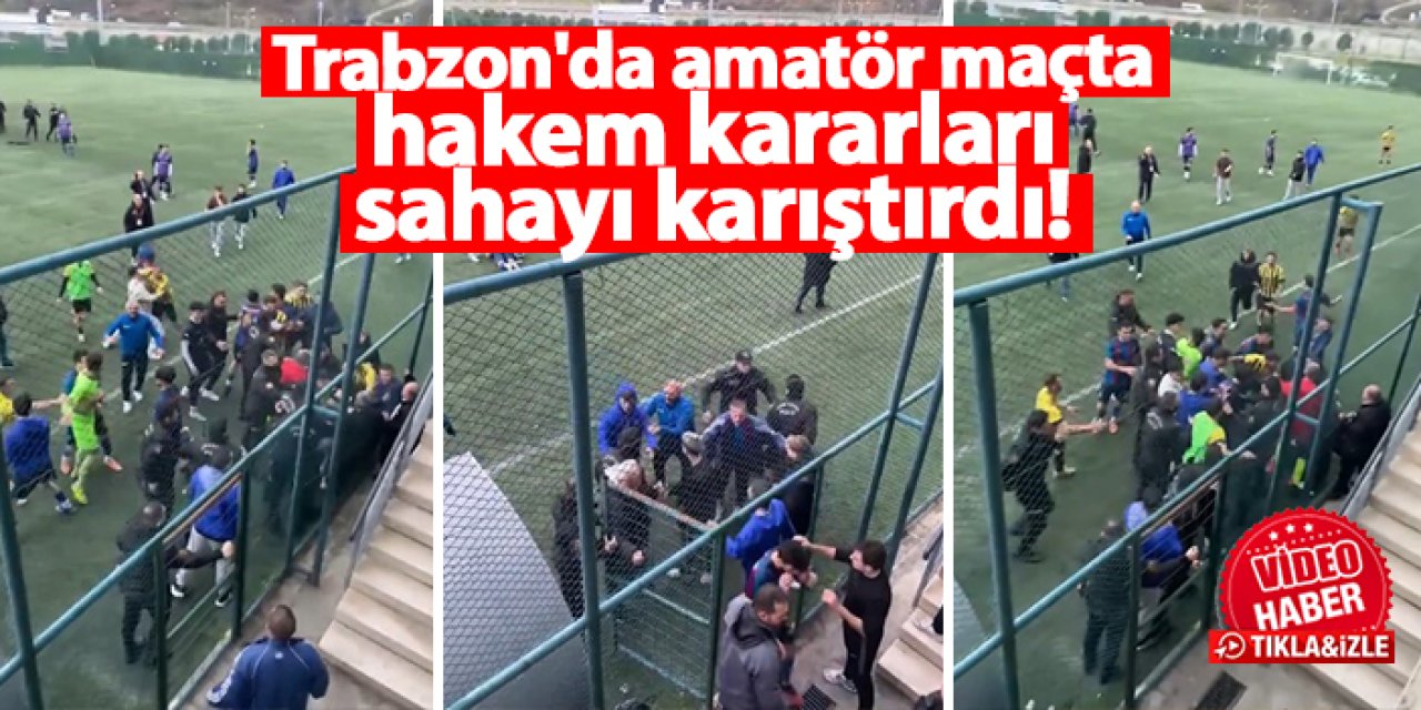 Trabzon'da amatör maçta hakem kararları sahayı karıştırdı!