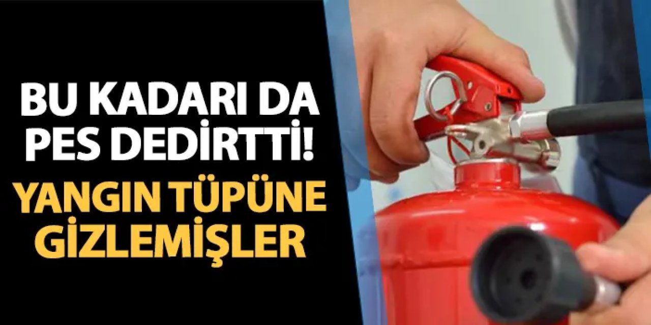 Samsun'da bu kadarı da pes dedirtti! Yangın tüpüne gizlemişler