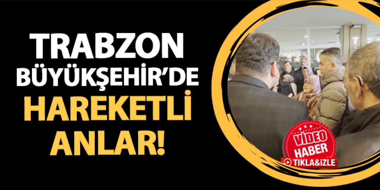 Trabzon Büyükşehir Belediyesi'nde hareketli anlar! Verilen söz üzerine ayrıldılar