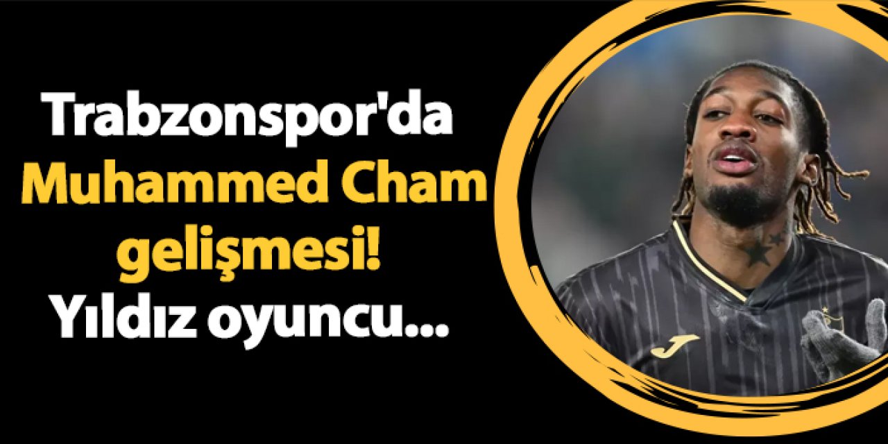Trabzonspor'da Muhammed Cham gelişmesi! Yıldız oyuncu...