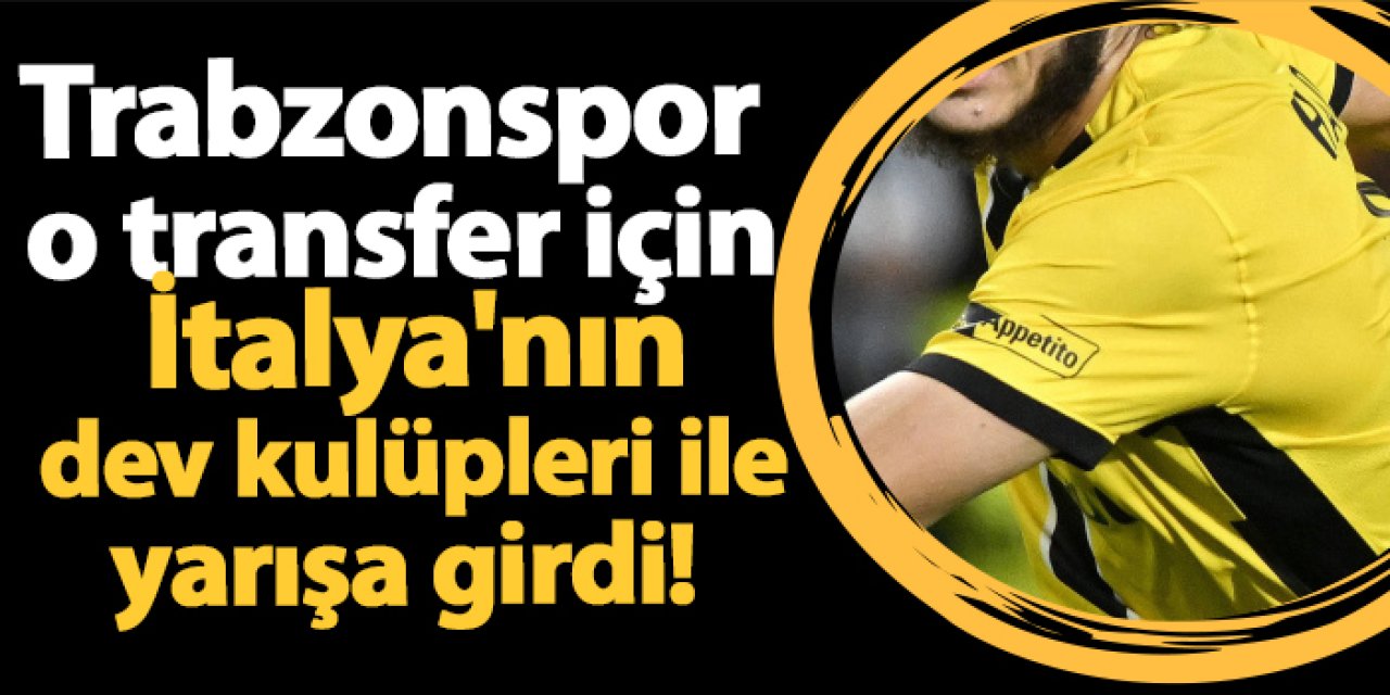 Trabzonspor o transfer için İtalya'nın dev kulüpleri ile yarışa girdi!