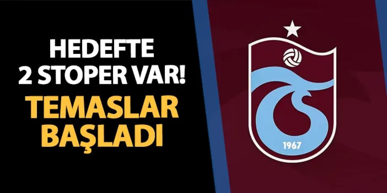 Trabzonspor'da stoper için 2 isim hedefte! Temaslar başladı
