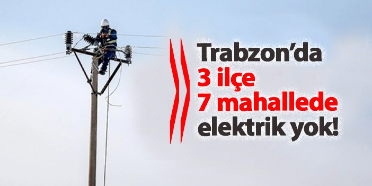 Trabzon’da 17 Ocak’ta Bazı Mahallelerde Planlı Elektrik Kesintisi