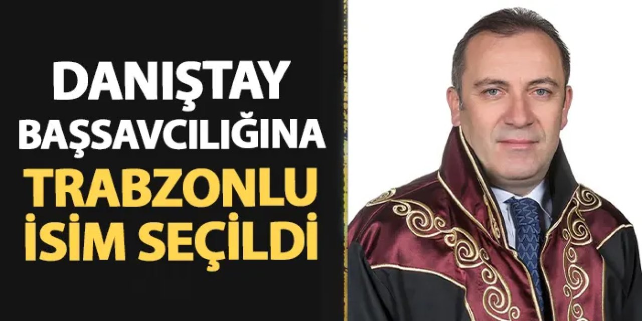 Trabzonlu Cevdet Erkan Danıştay Başsavcılığına seçildi