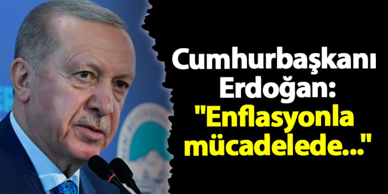 Cumhurbaşkanı Erdoğan: “Enflasyonda 2025’te Daha İyi Sonuçlar Alacağız”