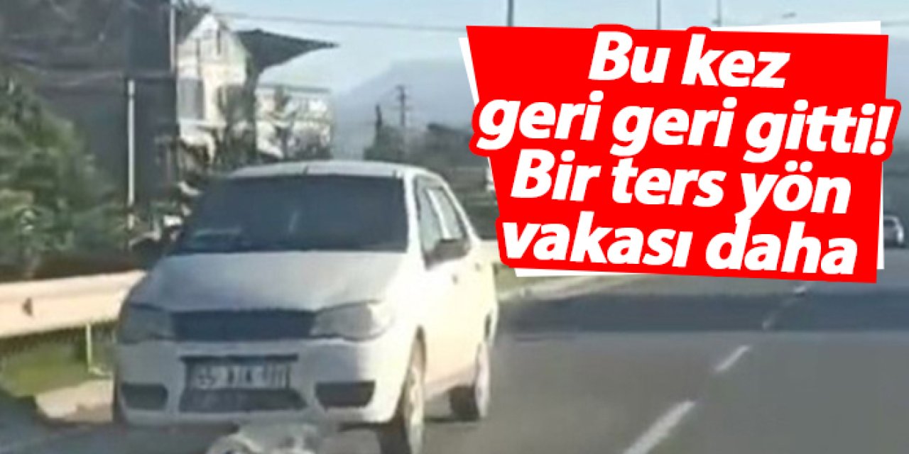 Samsun'da bir ters yön vakası daha! Bu kez geri geri gitti