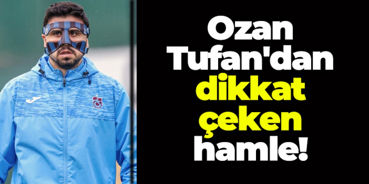 Ozan Tufan'dan dikkat çeken hamle!