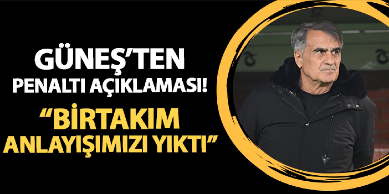 Trabzonspor'da Güneş'ten penaltı açıklaması! "Birtakım anlayışımızı yıktı"