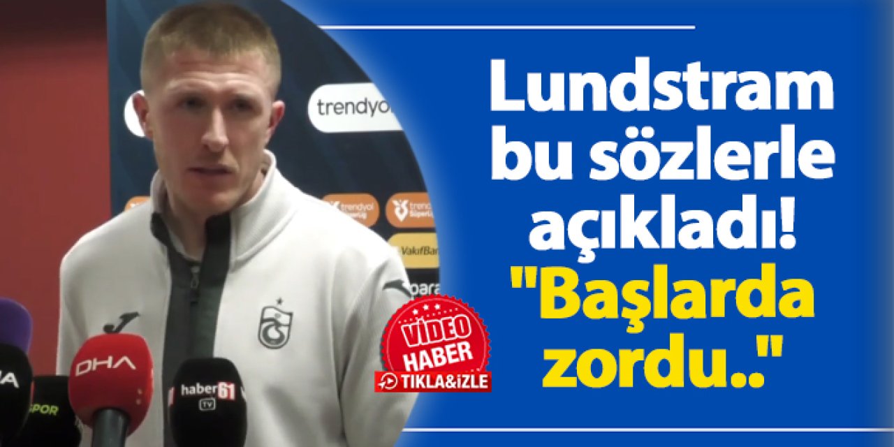 Trabzonspor'da Lundstram açıkladı! "Başlarda zordu.."