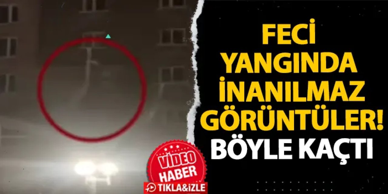 Bolu’daki feci yangında korkunç görüntüler! İşte böyle kaçtı