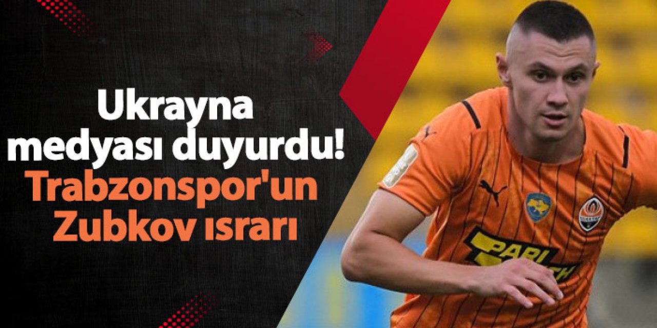 Ukrayna medyası duyurdu! Trabzonspor'un Zubkov ısrarı