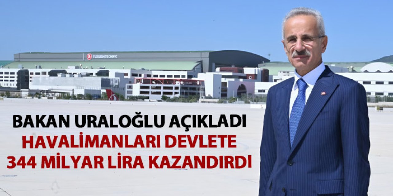 Bakan Uraloğlu açıkladı! Havalimanları Devlete 344 Milyar 648 Milyon 402 Bin Lira Kazandırdı