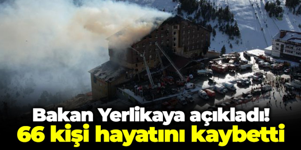 Bolu’daki yangından dehşet veren haber geldi! Bakan Yerlikaya açıkladı