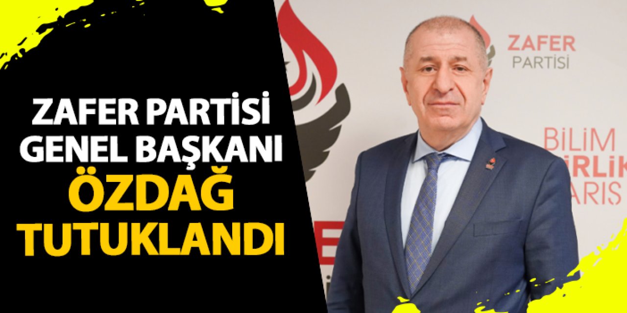 Zafer Partisi Genel Başkanı Ümit Özdağ tutuklandı!