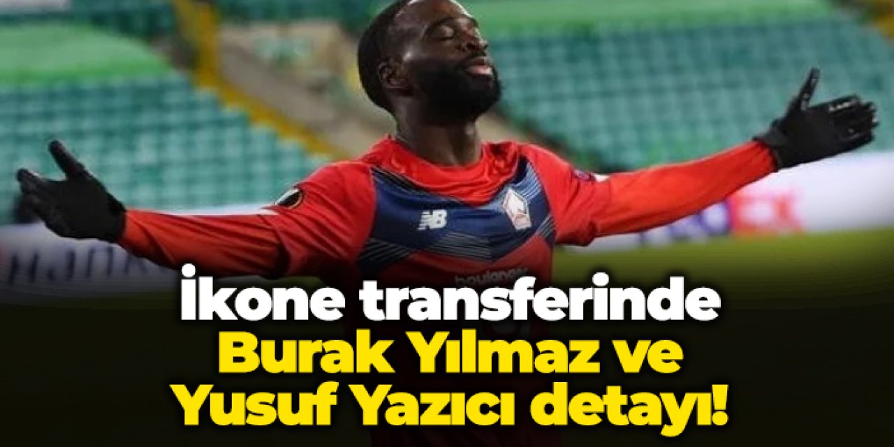Trabzonspor'un İkone transferinde Burak Yılmaz ve Yusuf Yazıcı detayı!