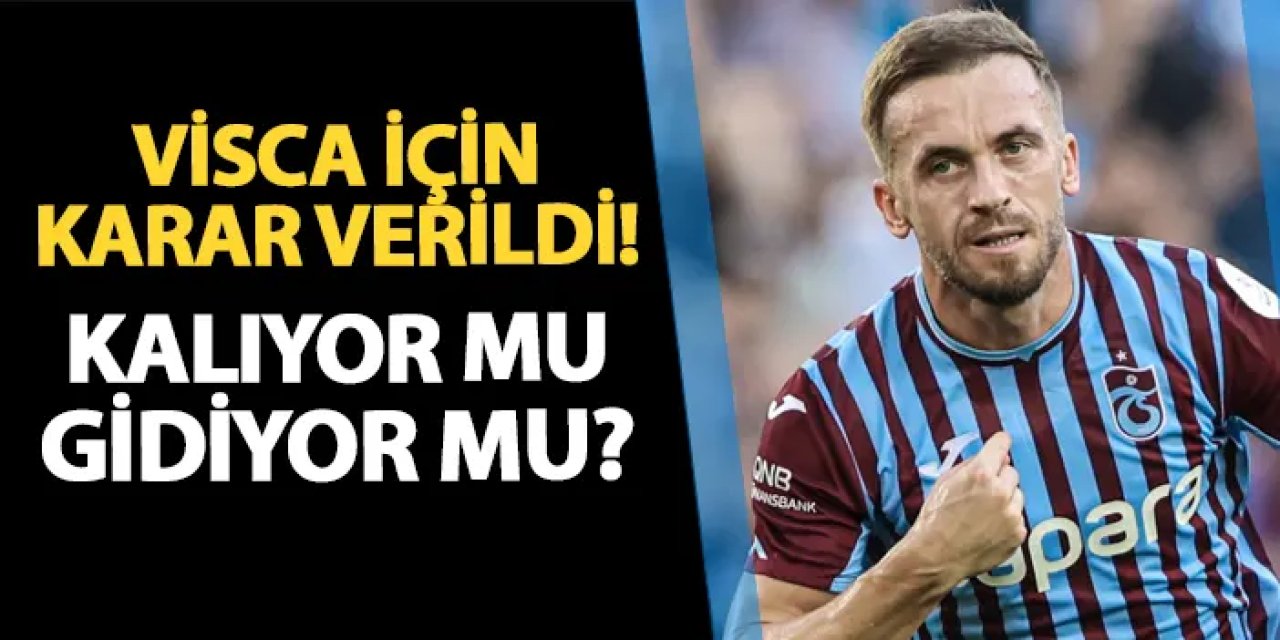 Ve Trabzonspor'da Visca için karar verildi! Yönetim harekete geçti