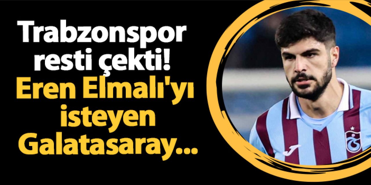Trabzonspor resti çekti! Eren Elmalı'yı isteyen Galatasaray...
