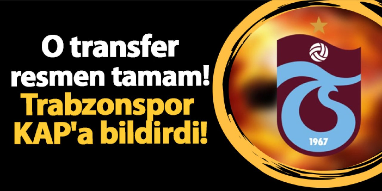 Anlaşma resmen tamam! Trabzonspor KAP'a bildirdi!