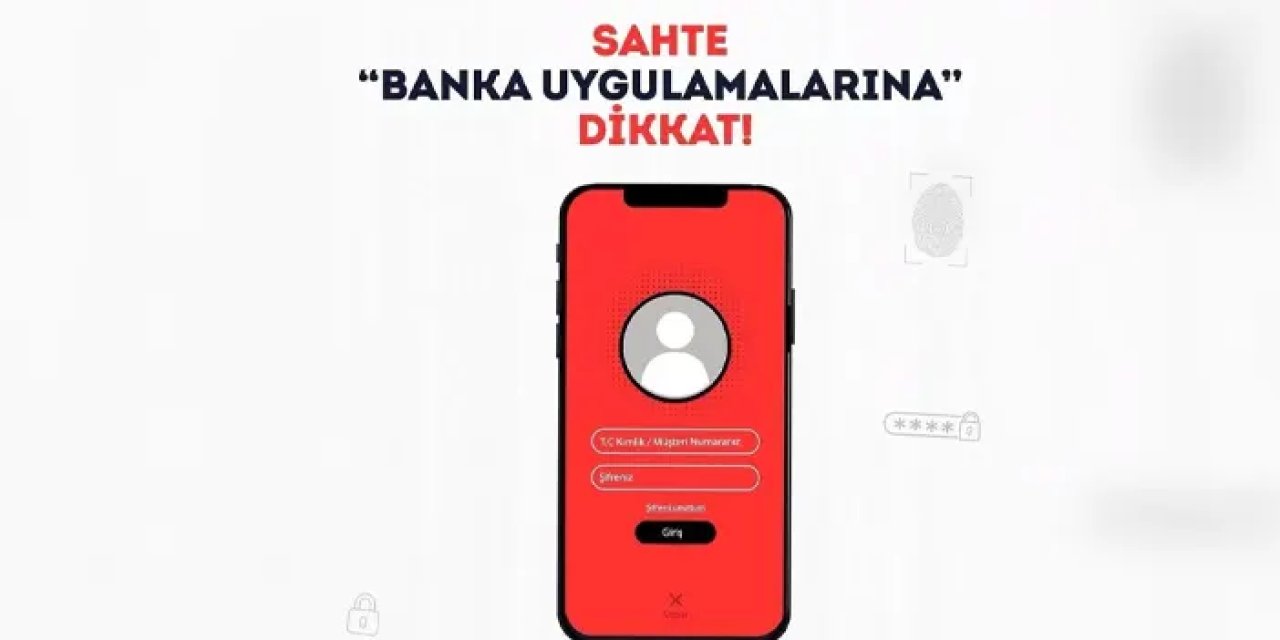 Bayburt emniyetinden sahte banka uygulaması uyarısı!