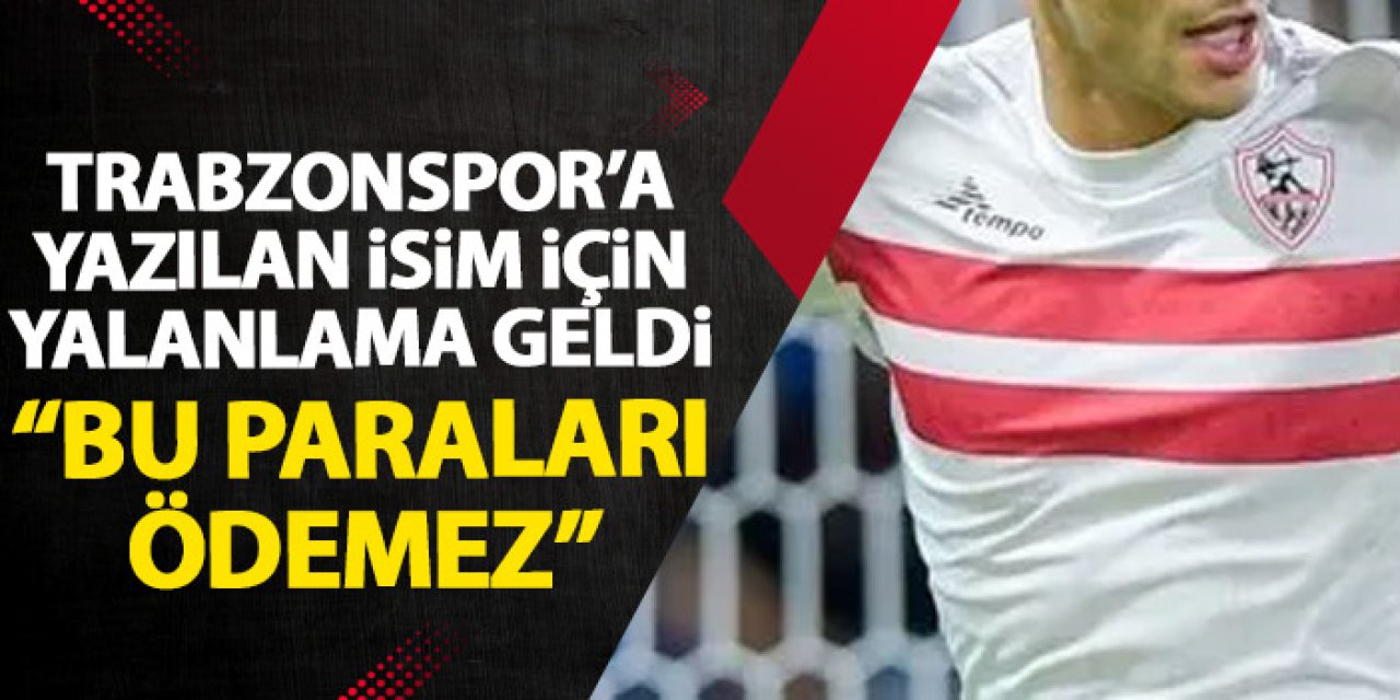 Trabzonspor transfer iddialarına yalanlama “Bu rakamları ödemez”