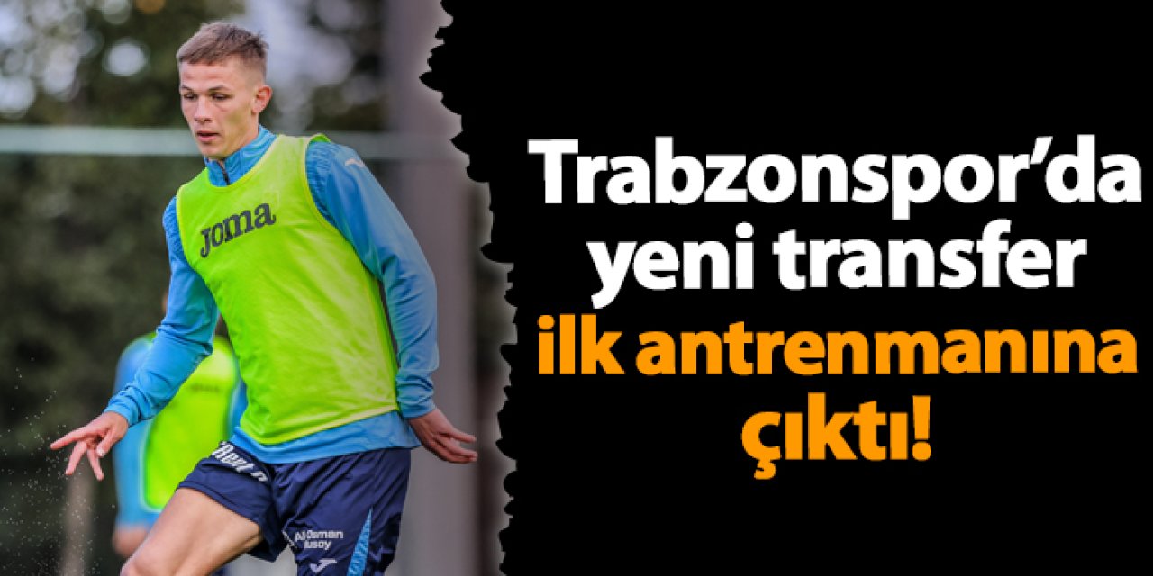 Trabzonspor'da Danylo Sikan ilk antrenmanına çıktı