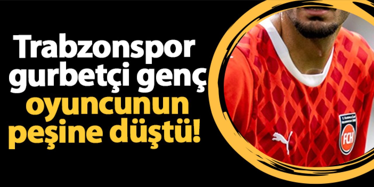 Trabzonspor gurbetçi genç oyuncunun peşine düştü!