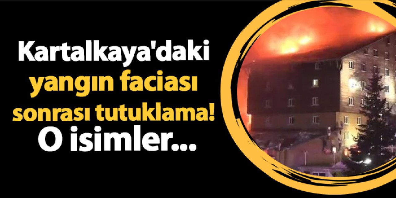 Kartalkaya'daki yangın faciası sonrası tutuklama! O isimler...