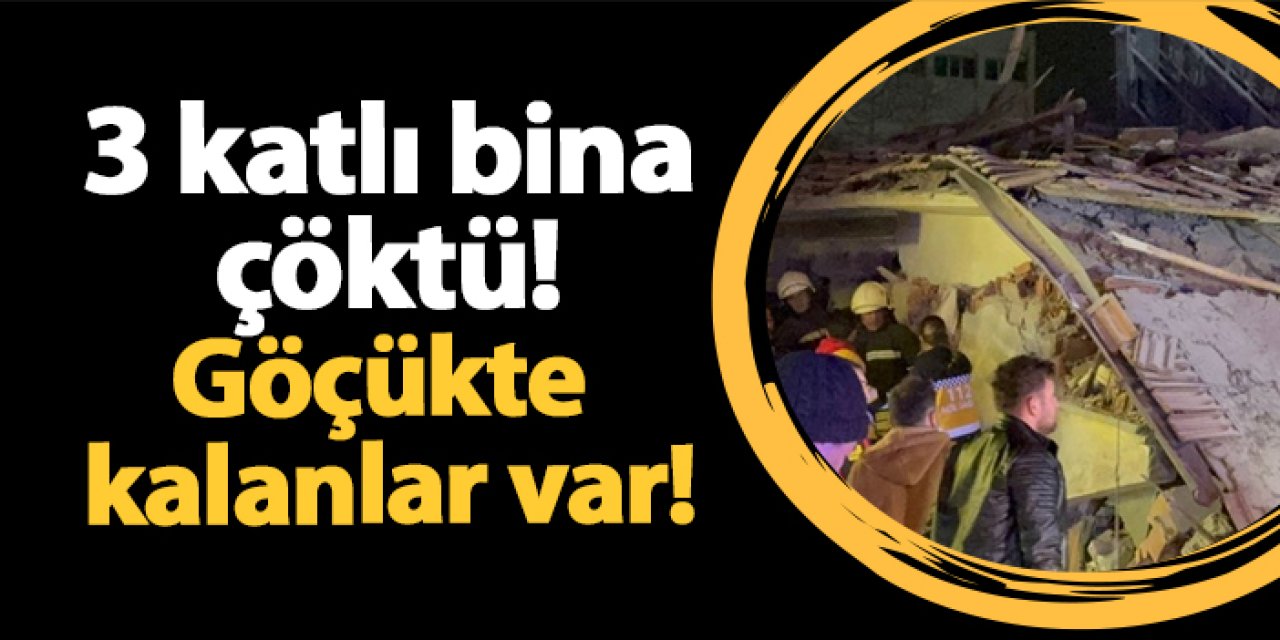 Konya'da 3 katlı bina çöktü! Enkaz altında kalanlar var